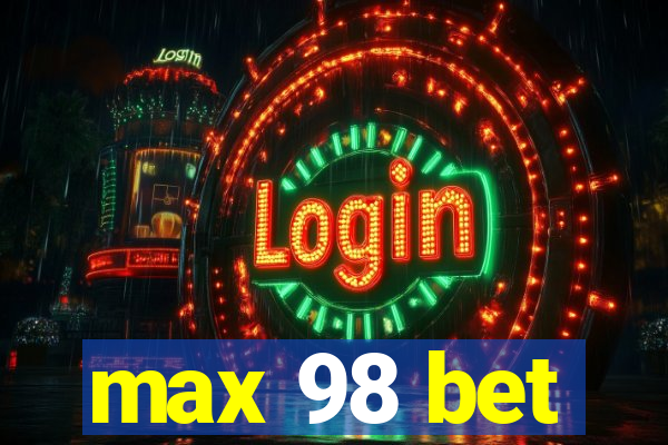 max 98 bet